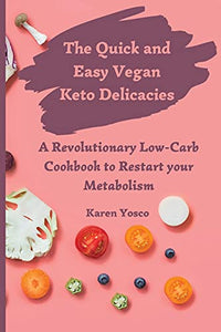 The Quick and Easy Vegan Keto Delicacies 