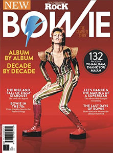 Classic Rock Special: Bowie: , From the makers of Classic Rock, The Complete Story of David Bowie, From Ziggy Stardust to Blackstar 