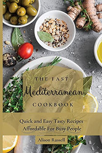 The Fast Mediterranean Cookbook 