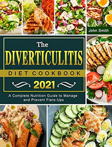 The Diverticulitis Diet Cookbook 2021 