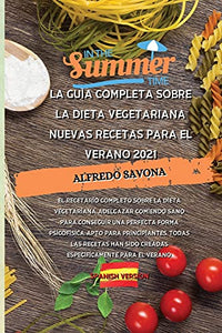 La Guia Completa Sobre La Dieta Vegetariana Nuevas Recetas Para El Verano 2021 