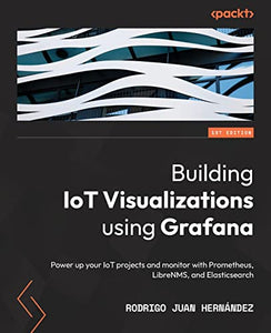 Building IoT Visualizations using Grafana 