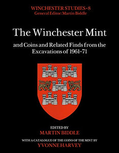 The Winchester Mint and Coins and Related Finds from the Excavations of 1961–71 