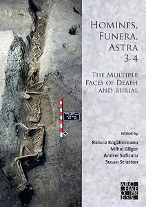 Homines, Funera, Astra 3-4: The Multiple Faces of Death and Burial 