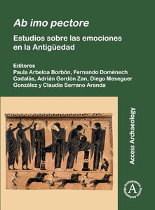 Ab imo pectore: Estudios sobre las emociones en la Antigüedad 