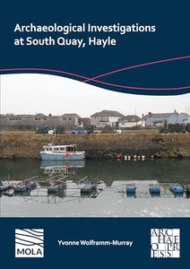 Archaeological Investigations at South Quay, Hayle 