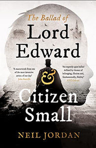 The Ballad of Lord Edward and Citizen Small 