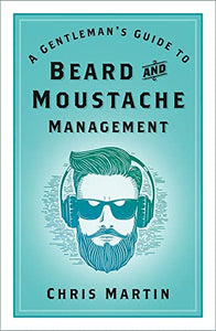 A Gentleman's Guide to Beard and Moustache Management 