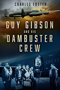 Guy Gibson and his Dambuster Crew 