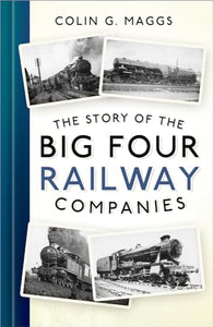 The Story of the Big Four Railway Companies 