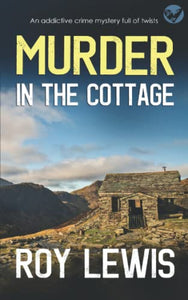 MURDER IN THE COTTAGE an addictive crime mystery full of twists 