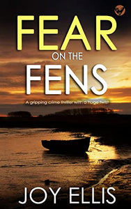 FEAR ON THE FENS a gripping crime thriller with a huge twist 