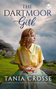 THE DARTMOOR GIRL a compelling saga of love, loss and self-discovery 