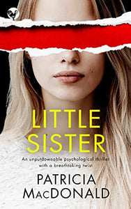 LITTLE SISTER an unputdownable psychological thriller with a breathtaking twist 