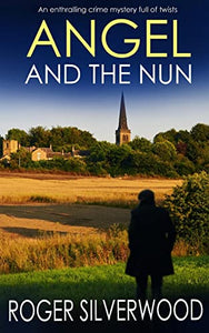 ANGEL AND THE NUN an enthralling crime mystery full of twists 