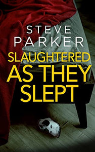 SLAUGHTERED AS THEY SLEPT an absolutely gripping killer thriller full of twists 