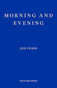 Morning and Evening — WINNER OF THE 2023 NOBEL PRIZE IN LITERATURE 