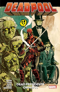 Deadpool: Dead Presidents Omnibus 