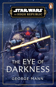 Star Wars: The Eye of Darkness (The High Republic) 