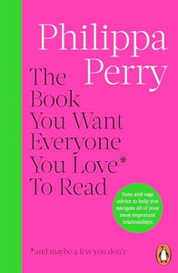 The Book You Want Everyone You Love* To Read *(and maybe a few you don’t) 