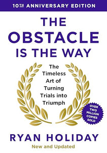 The Obstacle is the Way: 10th Anniversary Edition 