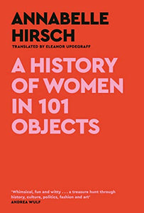 A History of Women in 101 Objects 