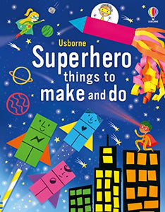 Superhero Things to Make and Do 