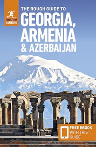 The Rough Guide to Georgia, Armenia & Azerbaijan: Travel Guide with eBook 