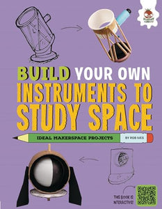 Build Your Own Instruments to Study Space 
