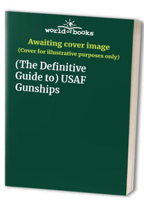 (The Definitive Guide to) USAF Gunships 