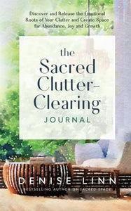 The Sacred Clutter-Clearing Journal 