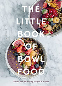 The Little Book of Bowl Food 