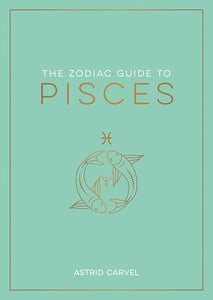 The Zodiac Guide to Pisces 