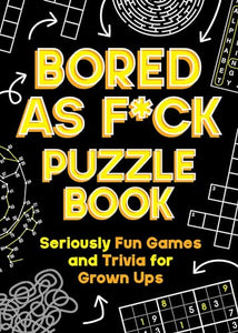 Bored As F*ck Puzzle Book 