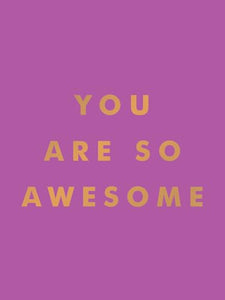 You Are So Awesome 