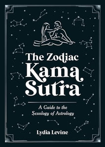 The Zodiac Kama Sutra 