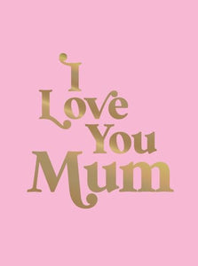 I Love You Mum 