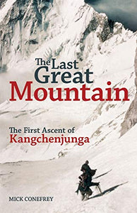 The Last Great Mountain: The First Ascent of Kangchenjunga 