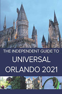 The Independent Guide to Universal Orlando 2021 