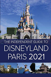 The Independent Guide to Disneyland Paris 2021 