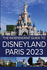 The Independent Guide to Disneyland Paris 2023 