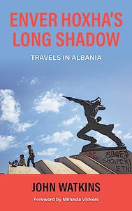 Enver Hoxha's Long Shadow 