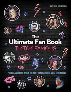 TikTok Famous - The Ultimate Fan Book 