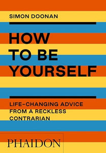 How to Be Yourself 