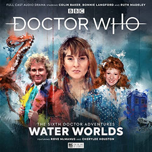 Doctor Who - The Sixth Doctor Adventures: Volume One - Water Worlds 