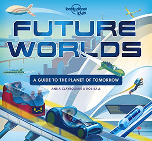 Lonely Planet Kids Future Worlds 