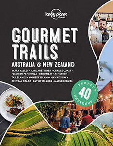 Lonely Planet Gourmet Trails - Australia & New Zealand 