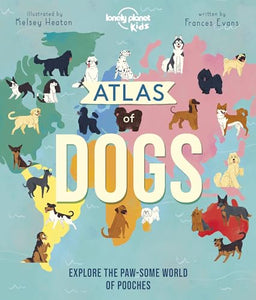 Lonely Planet Kids Atlas of Dogs 