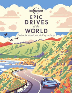 Lonely Planet Epic Drives of the World 