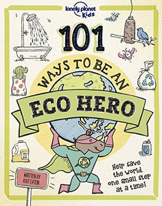 Lonely Planet Kids 101 Ways to be an Eco Hero 